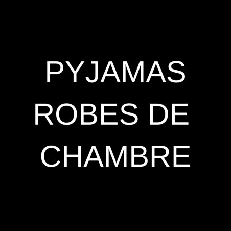 Pyjamas / Robes de Chambre