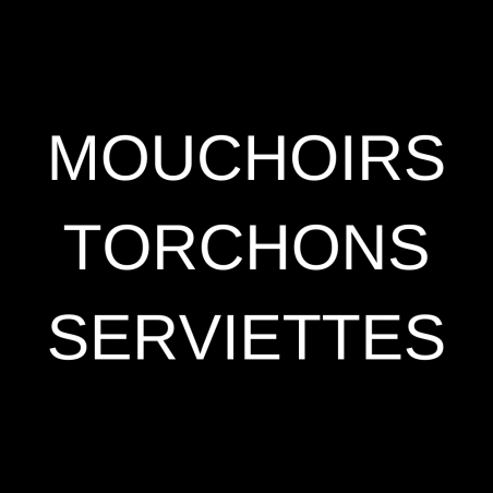 Mouchoirs / Torchons / Serviettes / Nappes